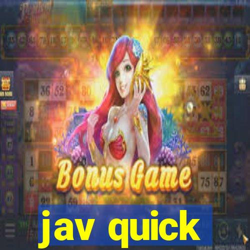 jav quick